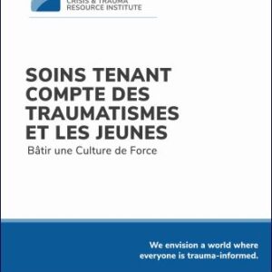 CTRI Soins Tenant Compte Des Traumatismes Et Les Jeunes Bâtir une Culture de Force French version manual